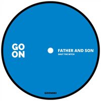 Father And Son - Shut The Bitch