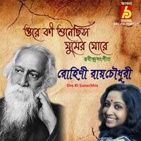 Rohini Raychaudhuri - Ore Ki Sunechhis