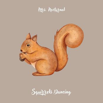 Mrs. Nocturnal - Squirrels Dancing