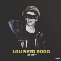 Lee Scott - Lou Reed 2000 (Explicit)