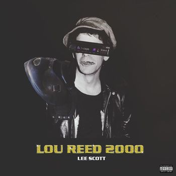 Lee Scott - Lou Reed 2000 (Explicit)