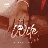 M Kingson - My Wife