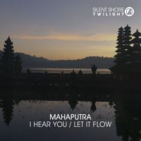Mahaputra - I Hear You / Let It Flow