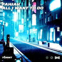 Fahjah - All I Want To Do