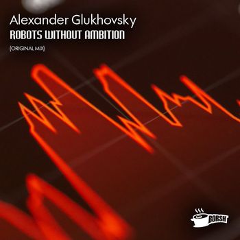 Alexander Glukhovsky - Robots Without Ambition