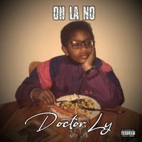 Doctor Ly - Oh la no (Explicit)
