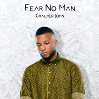 Chalmer John - Fear No Man
