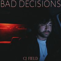 CJ Field - Bad Decisions (Explicit)
