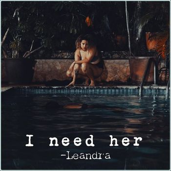 Leandra - I Need Her (Live) (Explicit)
