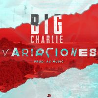 Big Charlie - Variaciones (Explicit)
