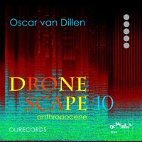 Oscar van Dillen - Dronescape 10 - Anthropocene
