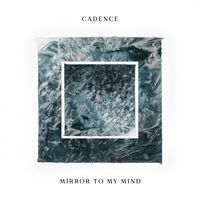 Cadence - Mirror To My Mind