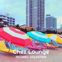 Michael Goldstein - Chez Lounge