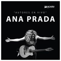 Ana Prada - AGADU Presenta: Ana Prada en "Autores en Vivo"