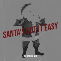 Dennis Blair - Santa's Got It Easy