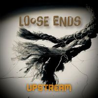 Upstream - Loose Ends