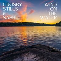 Crosby, Stills & Nash - Wind On The Water: Crosby, Stills & Nash