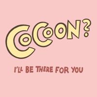 Cocoon - I'll Be There for You
