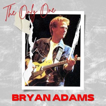 Bryan Adams - The Only One: Bryan Adams