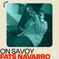 Fats Navarro - On Savoy: Fats Navarro