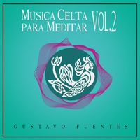 Gustavo Fuentes - Música Celta para Meditar, Vol. 2