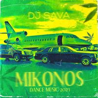 DJ Sava - Mikonos Dance Music 2023 (Explicit)