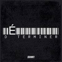 Johnny - Déterminer