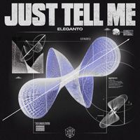 Eleganto - Just Tell Me