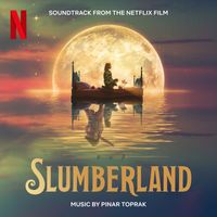 Pinar Toprak - Slumberland (Soundtrack from the Netflix Film)