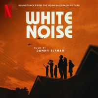 Danny Elfman - White Noise (Soundtrack from the Netflix Film)