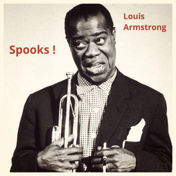 Louis Armstrong - Spooks!