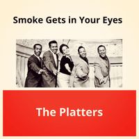 The Platters - Smoke Gets in Your Eyes