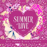 Bill Haley & His Comets - Summer of Love with Bill Haley & His Comets, Vol. 3