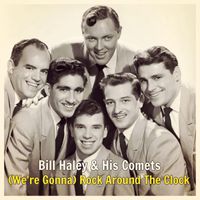 Bill Haley & His Comets - (We're Gonna) Rock Around The Clock
