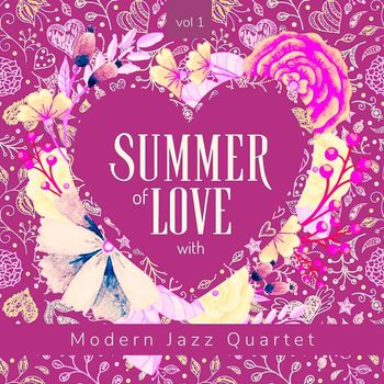 Modern Jazz Quartet - Summer of Love with Modern Jazz Quartet, Vol. 1 (Explicit)