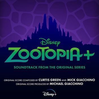 Curtis Green, Mick Giacchino - Zootopia+ (Original Soundtrack)