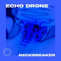 Echo Drone - Neckbreaker