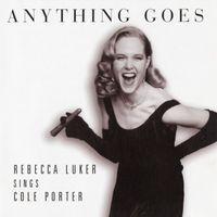 Rebecca Luker - Anything Goes, Rebecca Luker Sings Cole Porter