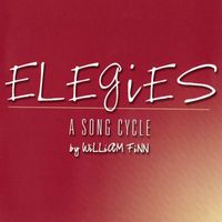 William Finn - Elegies: A Song Cycle (2003 Off-Broadway Cast Recording)