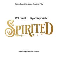 Dominic Lewis - Spirited (Score from the Apple Original Film)