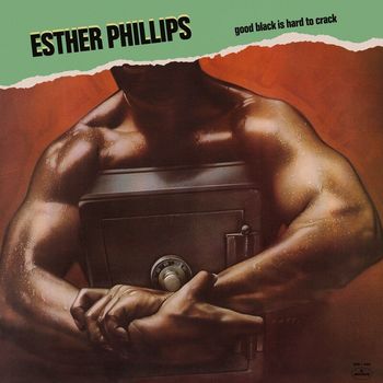 Esther Phillips - Good Black Is Hard To Crack