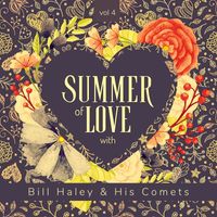 Bill Haley & His Comets - Summer of Love with Bill Haley & His Comets, Vol. 4