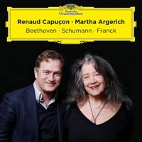 Renaud Capuçon, Martha Argerich - Beethoven, Schumann, Franck