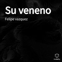 Felipe vazquez - Su veneno