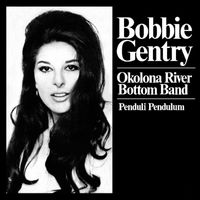 Bobbie Gentry - Okolona River Bottom Band / Penduli Pendulum