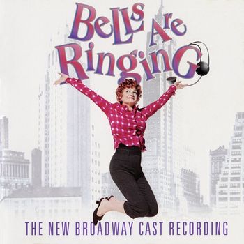 Betty Comdon, Adolph Green, Jule Styne - Bells Are Ringing (2001 Broadway Cast Recording)