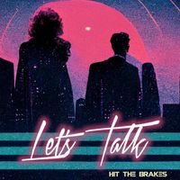 Let's Talk - Hit the Brakes