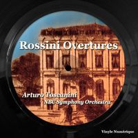 Arturo Toscanini, NBC Symphony Orchestra - Rossini Overtures