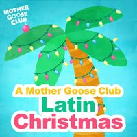 Mother Goose Club - A Mother Goose Club Latin Christmas