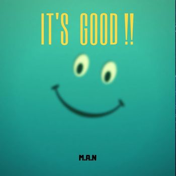M.A.N - It's Good